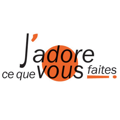 J'adore ce que vous faites
